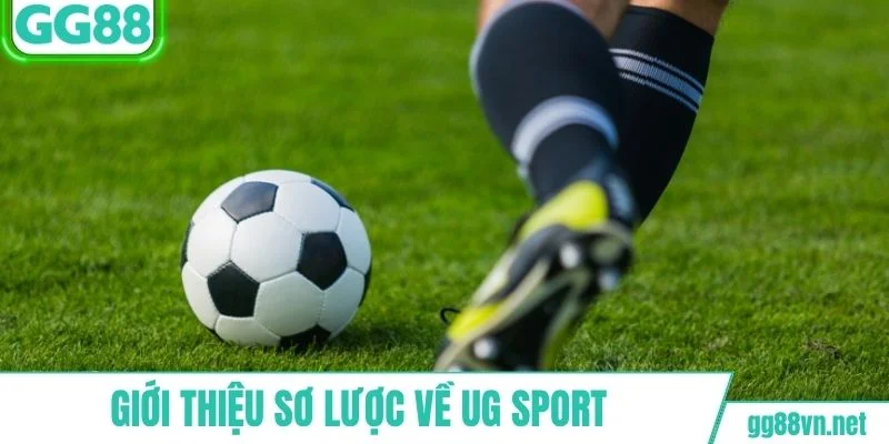 Giới thiệu sơ lược về UG sport