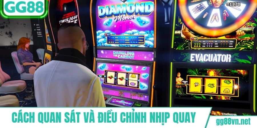 Quan sát và điều chỉnh tốc độ quay hũ tiền mặt