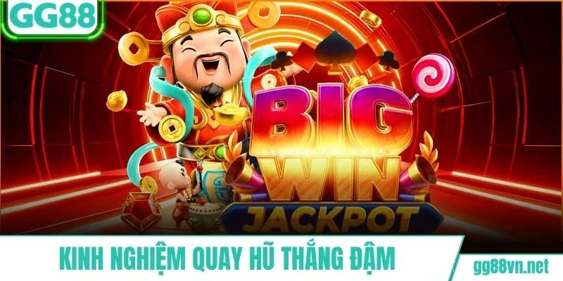 Tích lũy nhiều kinh nghiệm chơi nổ hũ